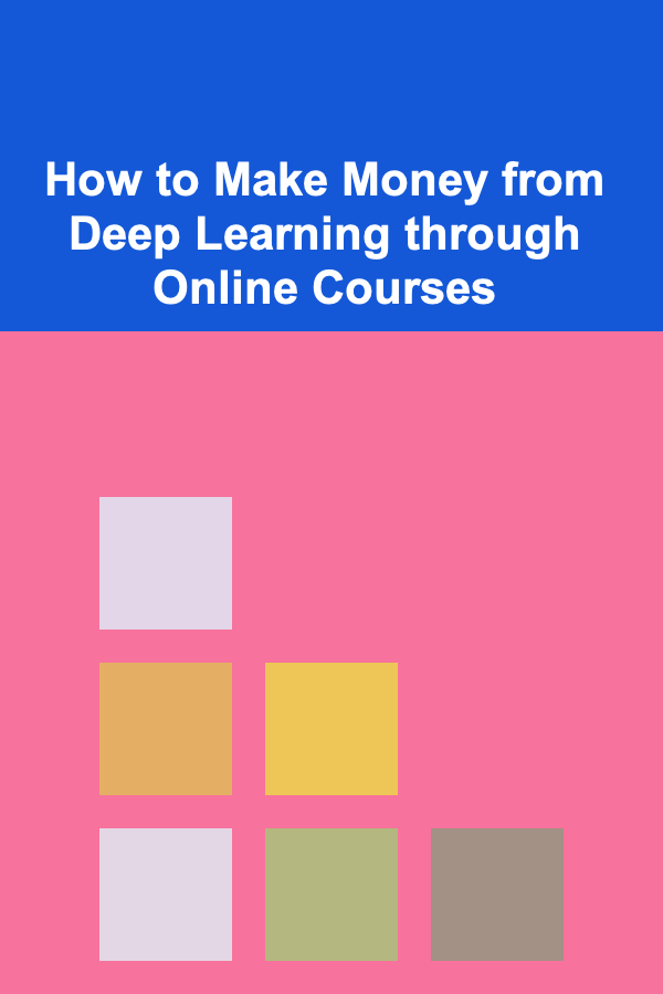 How to Make Money from Deep Learning through Online Courses