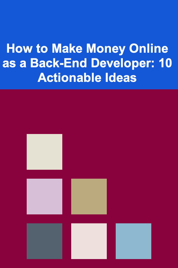 How to Make Money Online as a Back-End Developer: 10 Actionable Ideas