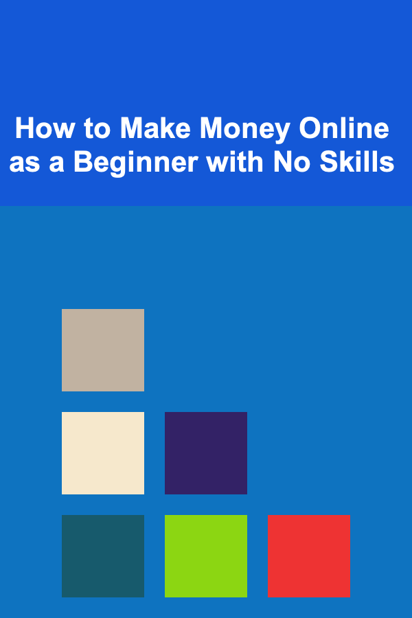 How to Make Money Online as a Beginner with No Skills