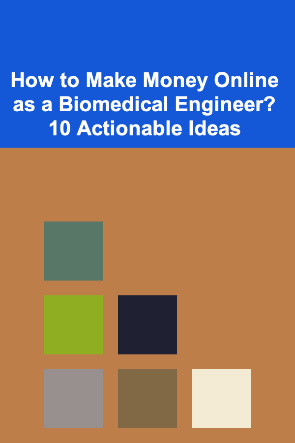 How to Make Money Online as a Biomedical Engineer? 10 Actionable Ideas