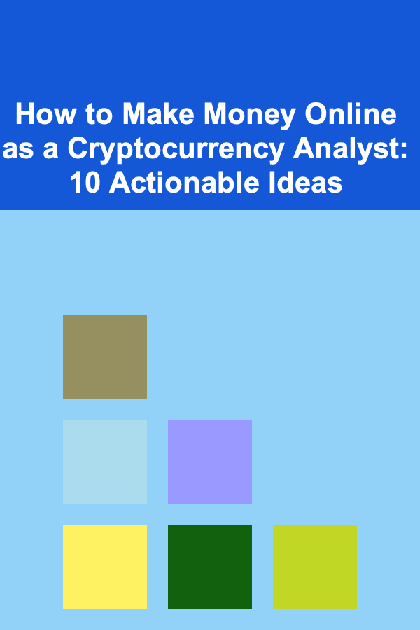 How to Make Money Online as a Cryptocurrency Analyst: 10 Actionable Ideas