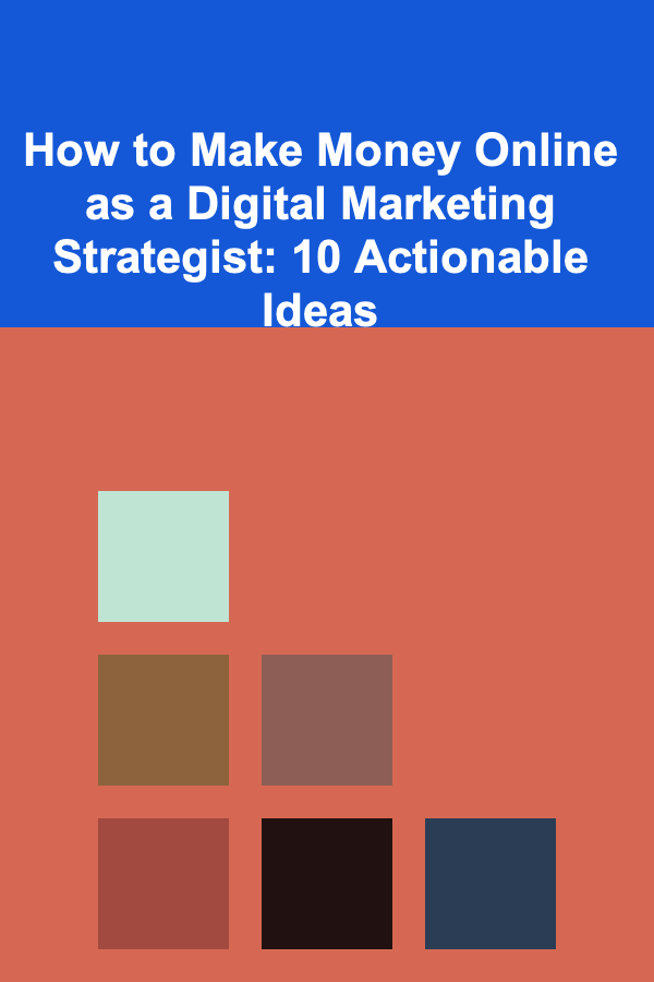 How to Make Money Online as a Digital Marketing Strategist: 10 Actionable Ideas