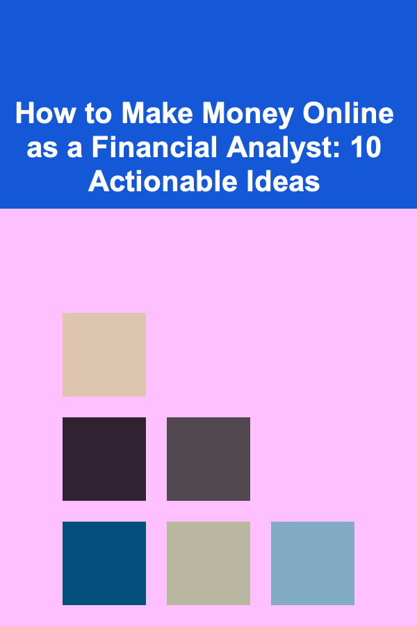 How to Make Money Online as a Financial Analyst: 10 Actionable Ideas