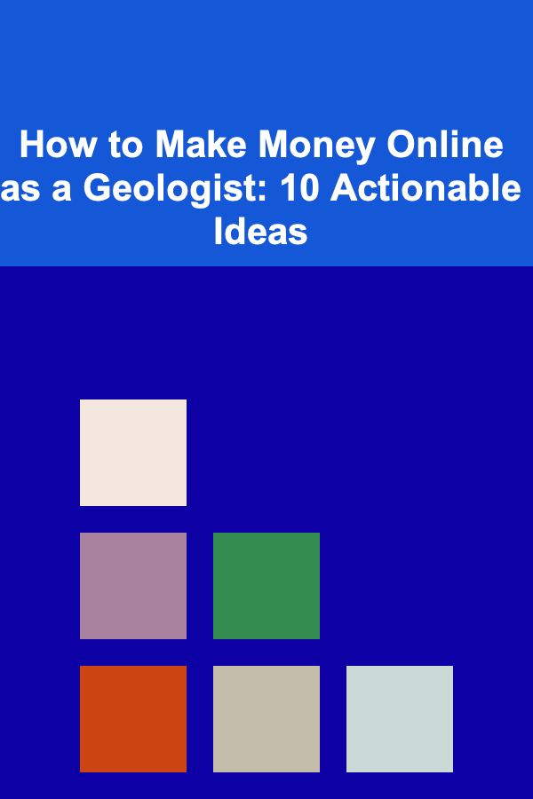 How to Make Money Online as a Geologist: 10 Actionable Ideas