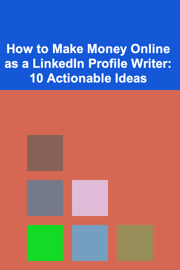 How to Make Money Online as a LinkedIn Profile Writer: 10 Actionable Ideas