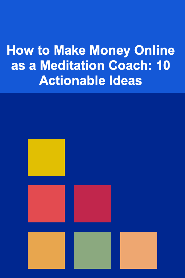 How to Make Money Online as a Meditation Coach: 10 Actionable Ideas