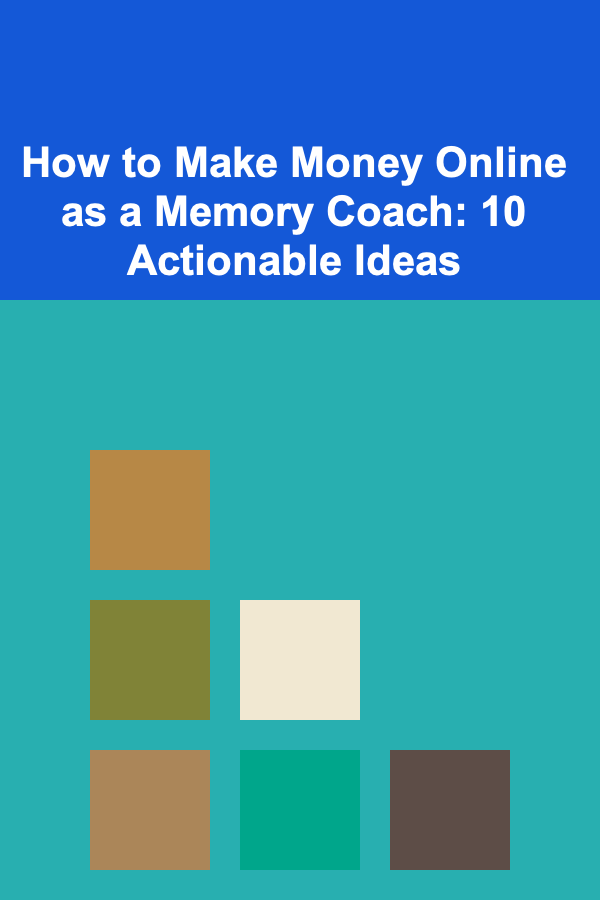 How to Make Money Online as a Memory Coach: 10 Actionable Ideas