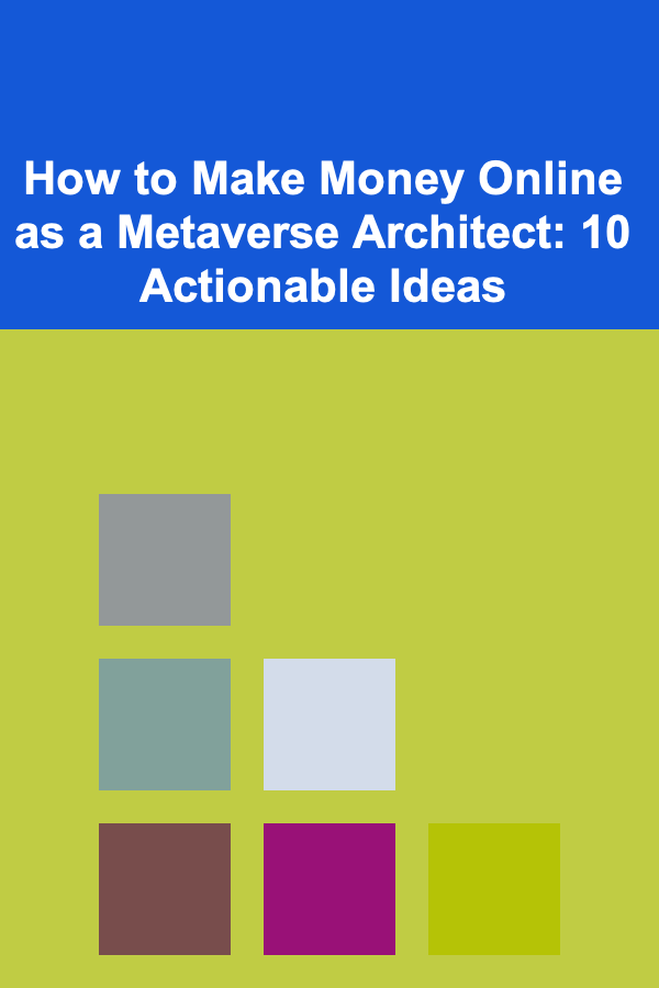 How to Make Money Online as a Metaverse Architect: 10 Actionable Ideas