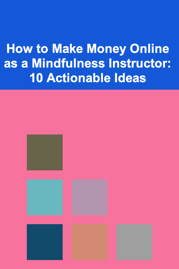 How to Make Money Online as a Mindfulness Instructor: 10 Actionable Ideas