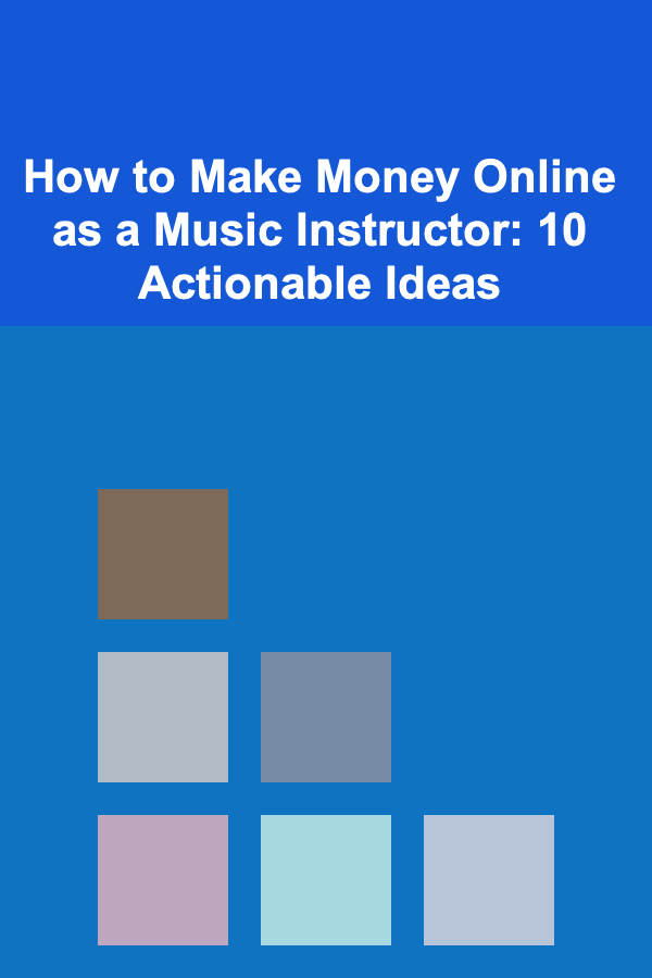 How to Make Money Online as a Music Instructor: 10 Actionable Ideas