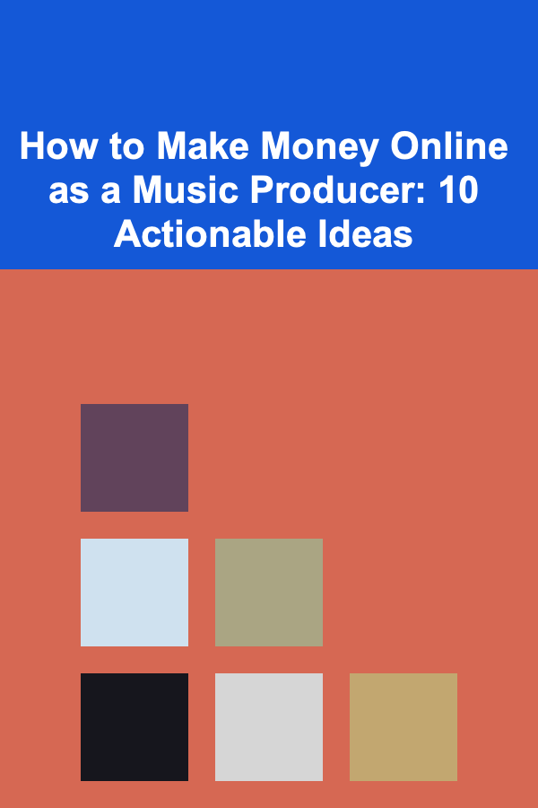 How to Make Money Online as a Music Producer: 10 Actionable Ideas