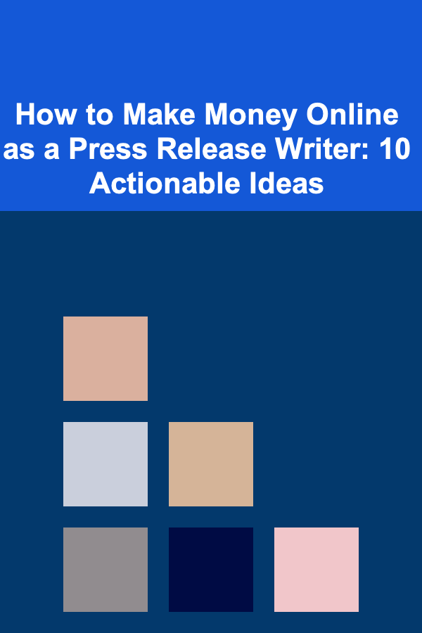 How to Make Money Online as a Press Release Writer: 10 Actionable Ideas