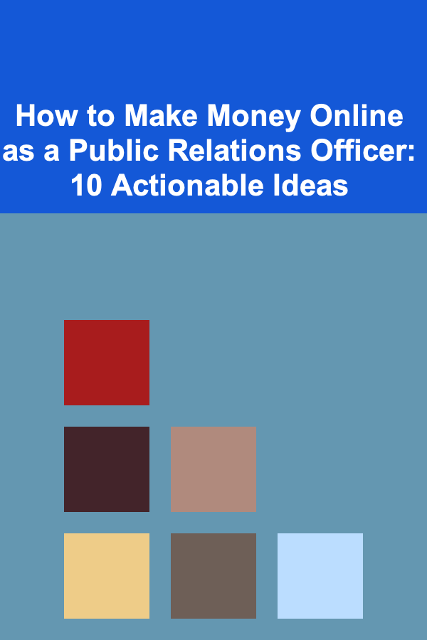 How to Make Money Online as a Public Relations Officer: 10 Actionable Ideas
