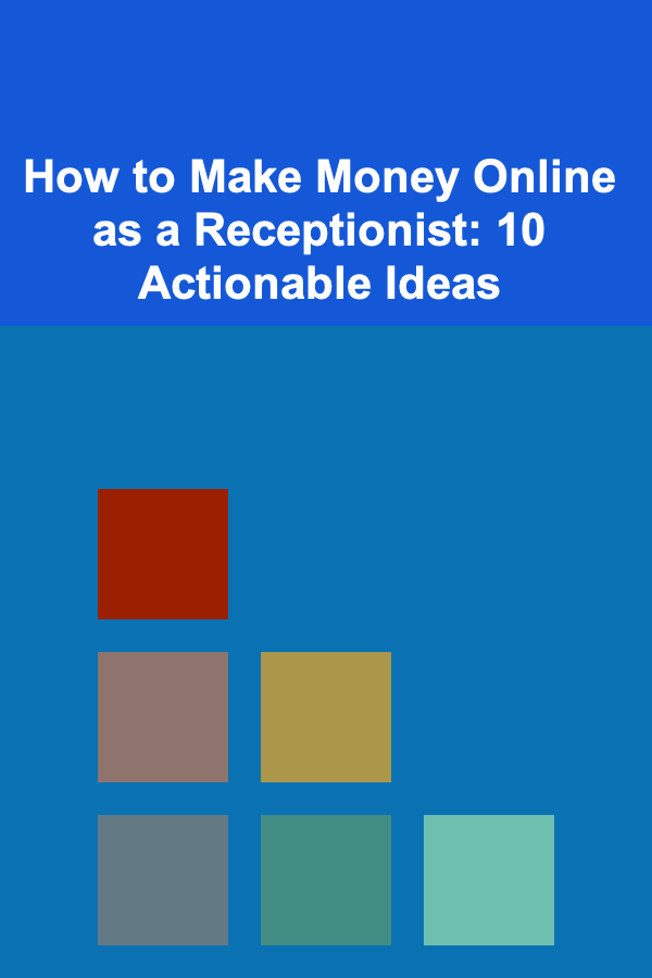 How to Make Money Online as a Receptionist: 10 Actionable Ideas