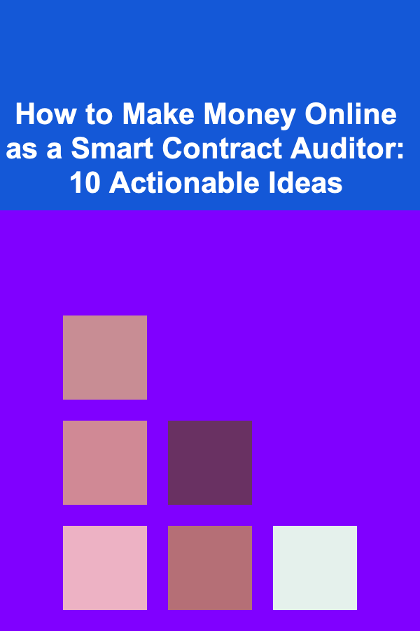 How to Make Money Online as a Smart Contract Auditor: 10 Actionable Ideas