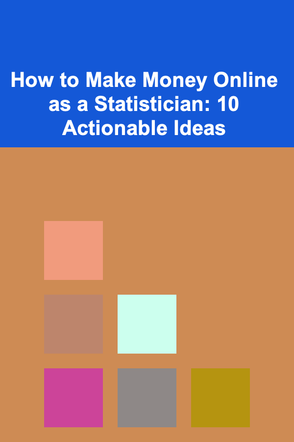 How to Make Money Online as a Statistician: 10 Actionable Ideas