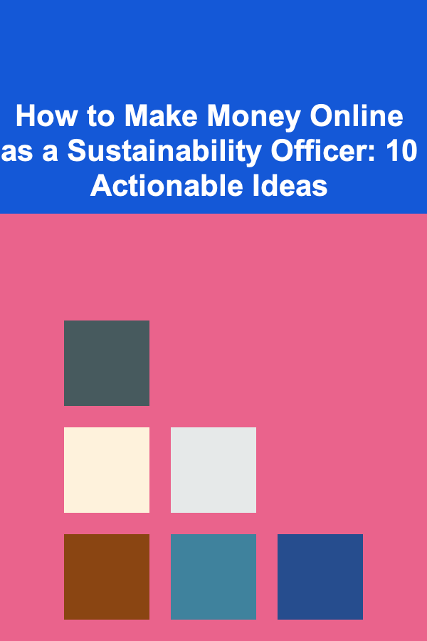 How to Make Money Online as a Sustainability Officer: 10 Actionable Ideas