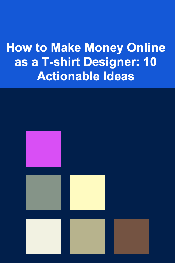 How to Make Money Online as a T-shirt Designer: 10 Actionable Ideas