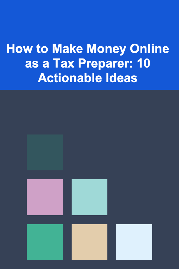 How to Make Money Online as a Tax Preparer: 10 Actionable Ideas