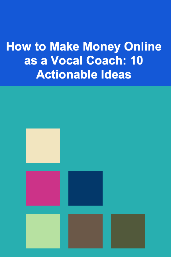 How to Make Money Online as a Vocal Coach: 10 Actionable Ideas
