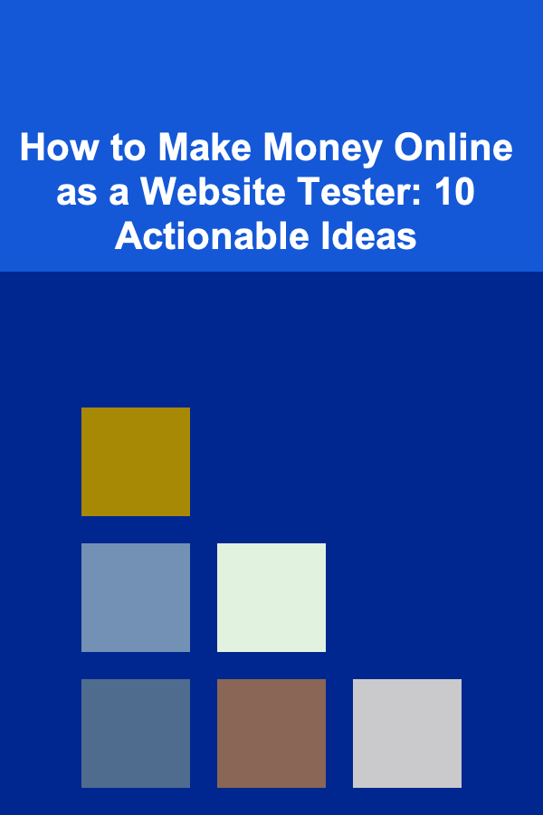 How to Make Money Online as a Website Tester: 10 Actionable Ideas