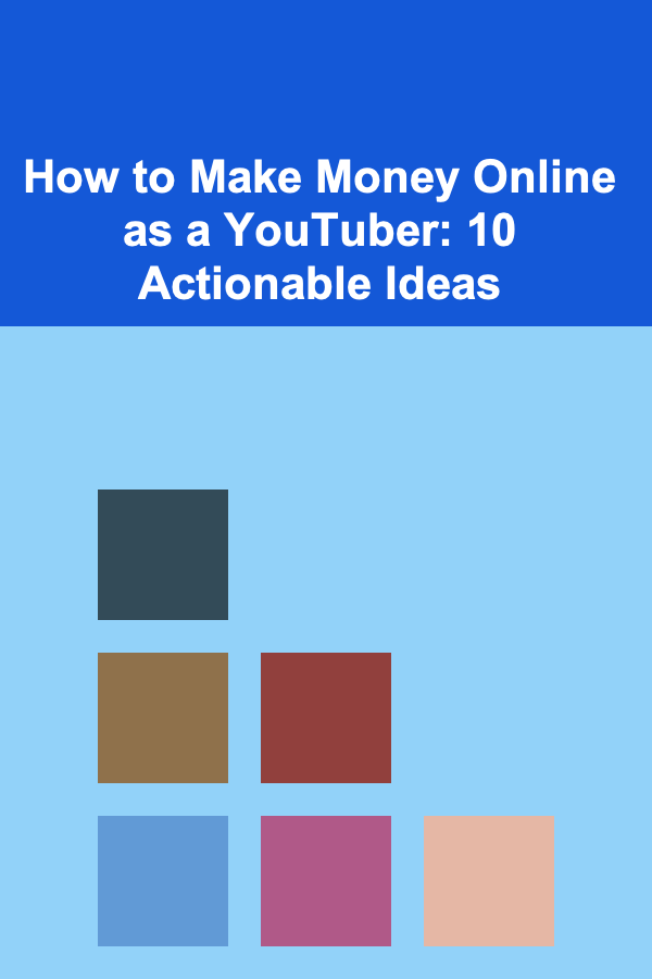 How to Make Money Online as a YouTuber: 10 Actionable Ideas