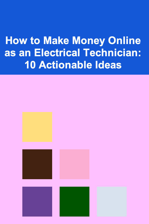 How to Make Money Online as an Electrical Technician: 10 Actionable Ideas
