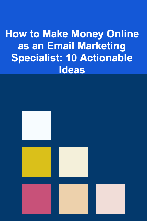 How to Make Money Online as an Email Marketing Specialist: 10 Actionable Ideas