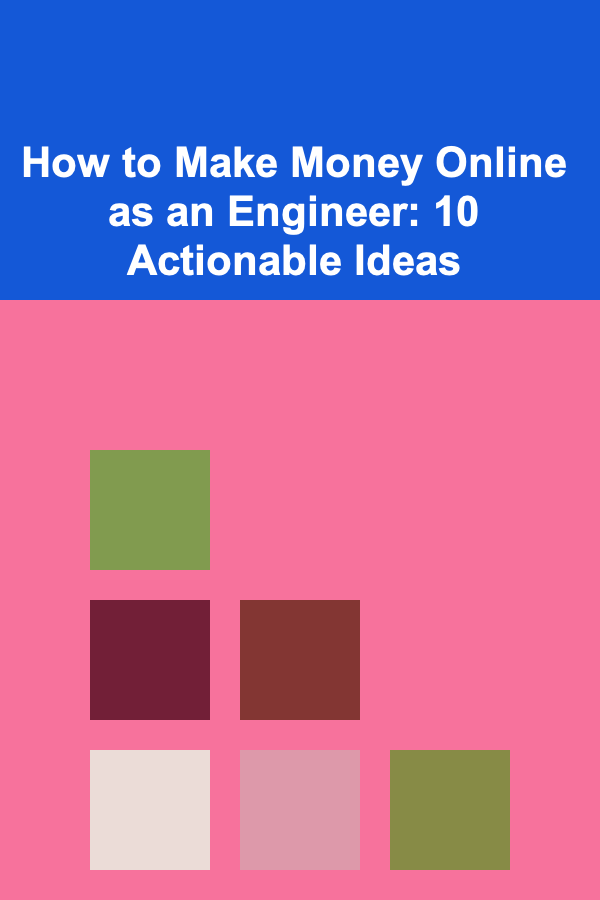 How to Make Money Online as an Engineer: 10 Actionable Ideas