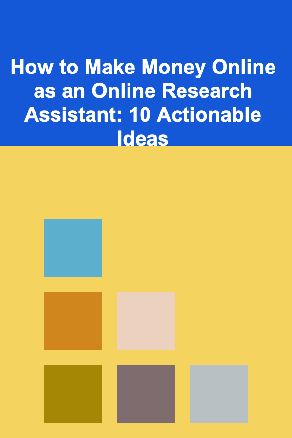 How to Make Money Online as an Online Research Assistant: 10 Actionable Ideas