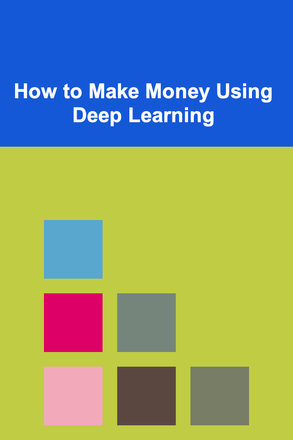 How to Make Money Using Deep Learning