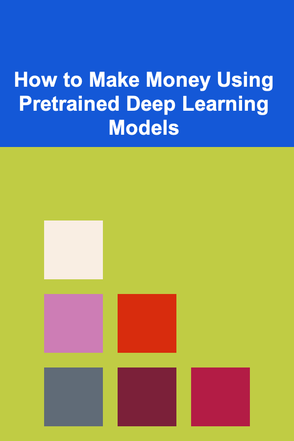 How to Make Money Using Pretrained Deep Learning Models