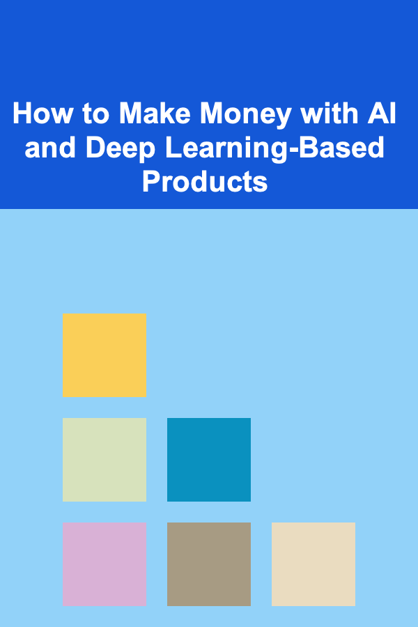 How to Make Money with AI and Deep Learning-Based Products