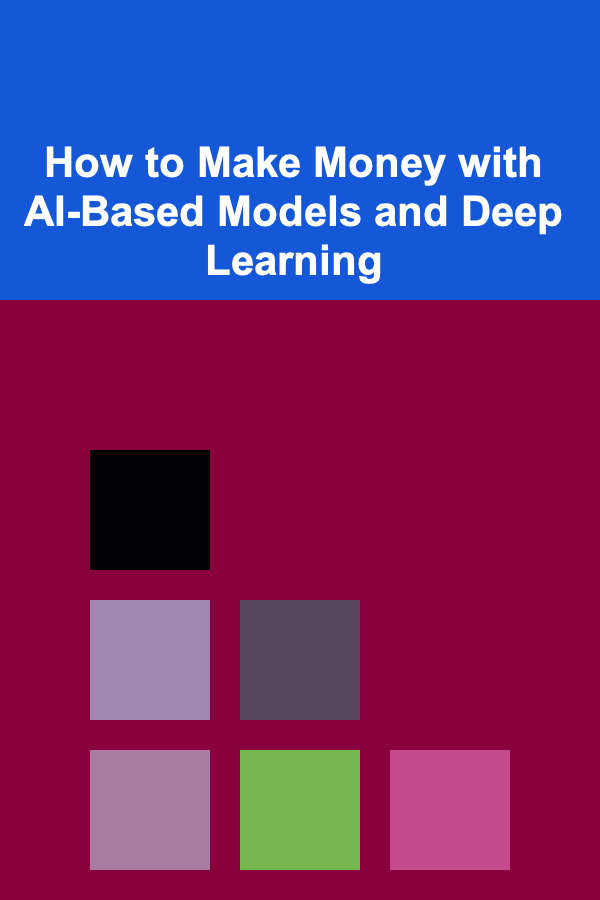 How to Make Money with AI-Based Models and Deep Learning