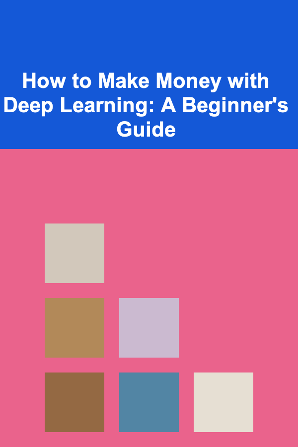 How to Make Money with Deep Learning: A Beginner's Guide