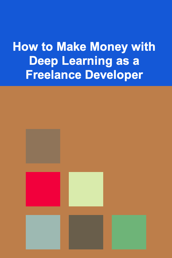 How to Make Money with Deep Learning as a Freelance Developer