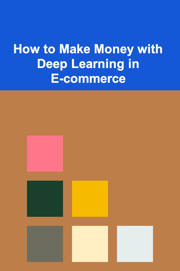 How to Make Money with Deep Learning in E-commerce