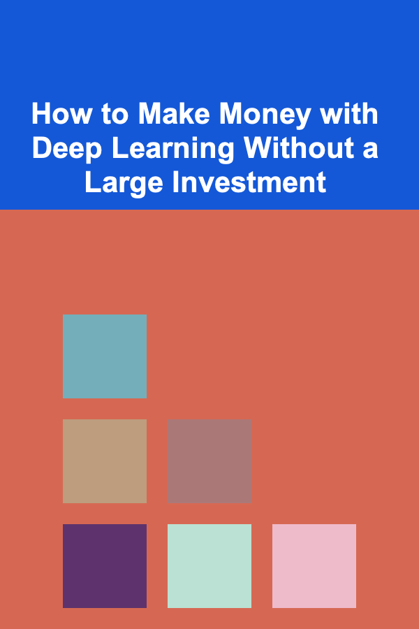 How to Make Money with Deep Learning Without a Large Investment