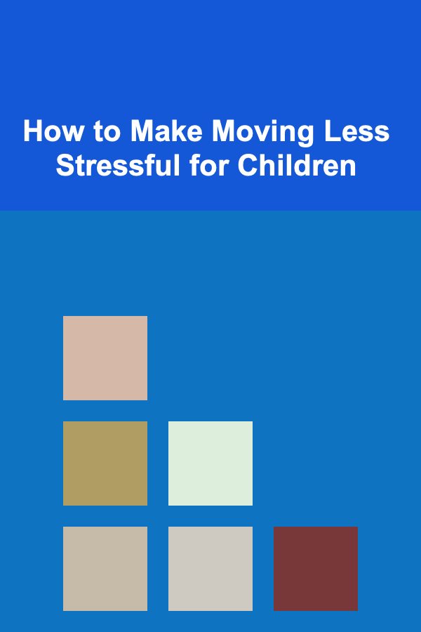How to Make Moving Less Stressful for Children