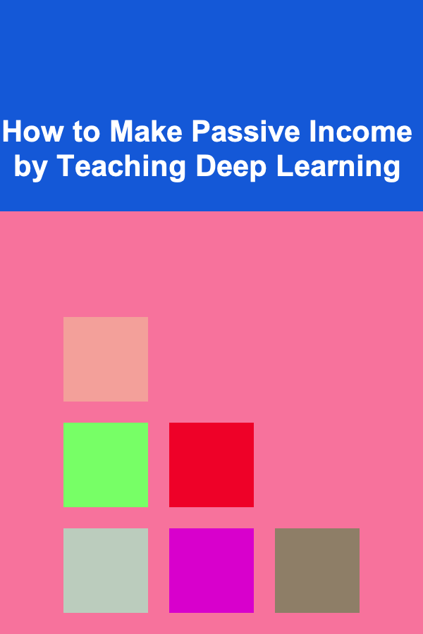 How to Make Passive Income by Teaching Deep Learning