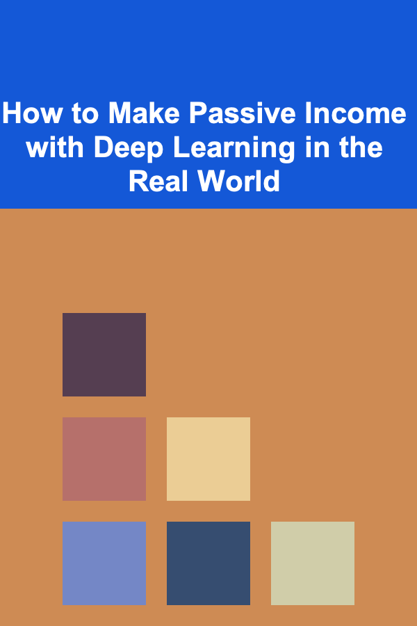 How to Make Passive Income with Deep Learning in the Real World