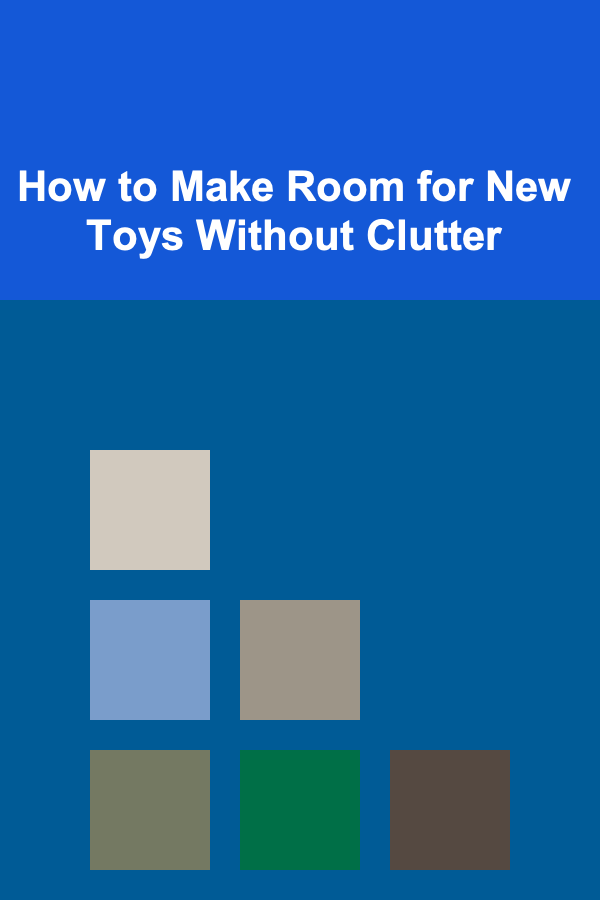 How to Make Room for New Toys Without Clutter