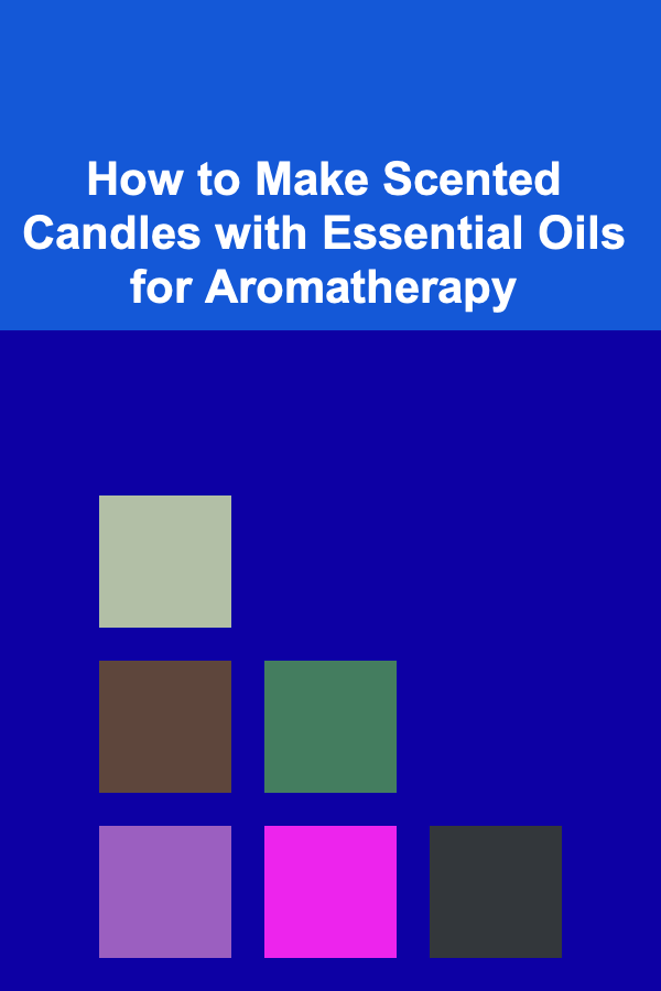 How to Make Scented Candles with Essential Oils for Aromatherapy