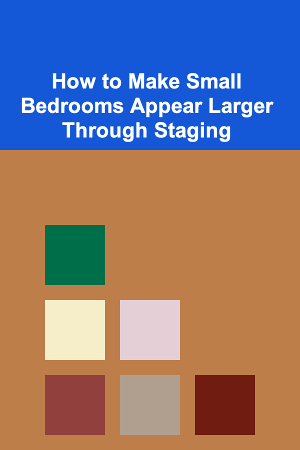 How to Make Small Bedrooms Appear Larger Through Staging