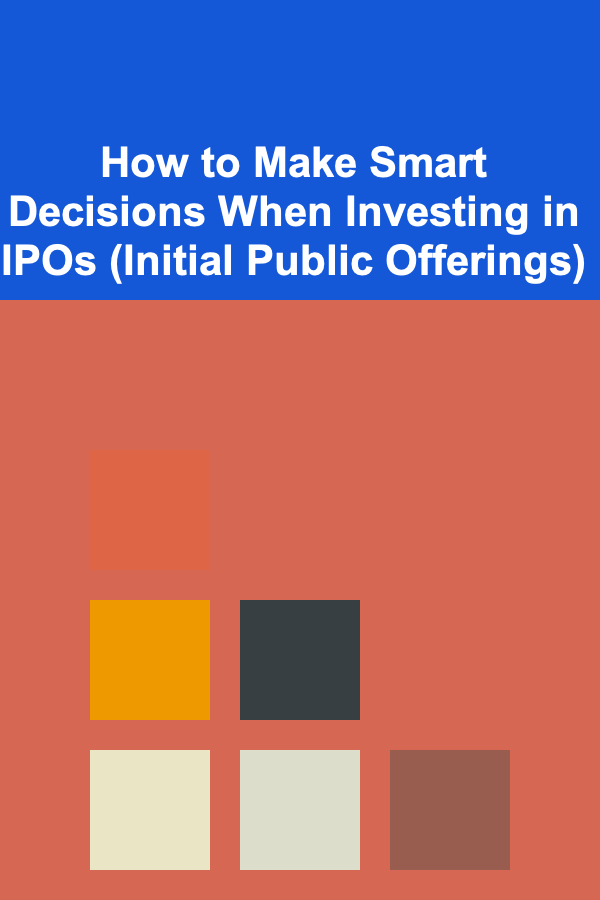 How to Make Smart Decisions When Investing in IPOs (Initial Public Offerings)