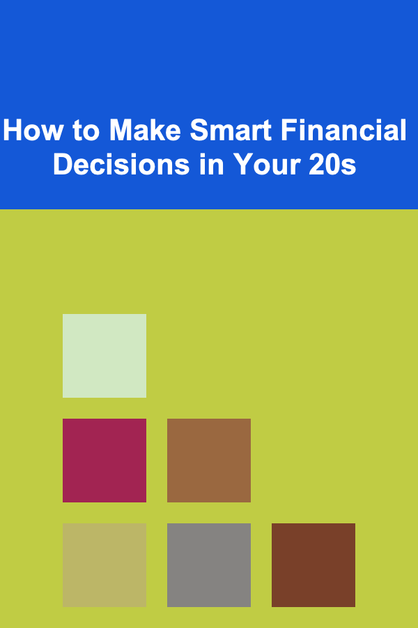 How to Make Smart Financial Decisions in Your 20s