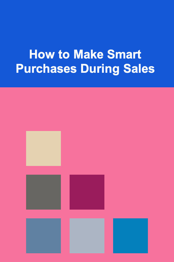 How to Make Smart Purchases During Sales