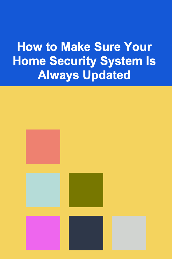 How to Make Sure Your Home Security System Is Always Updated