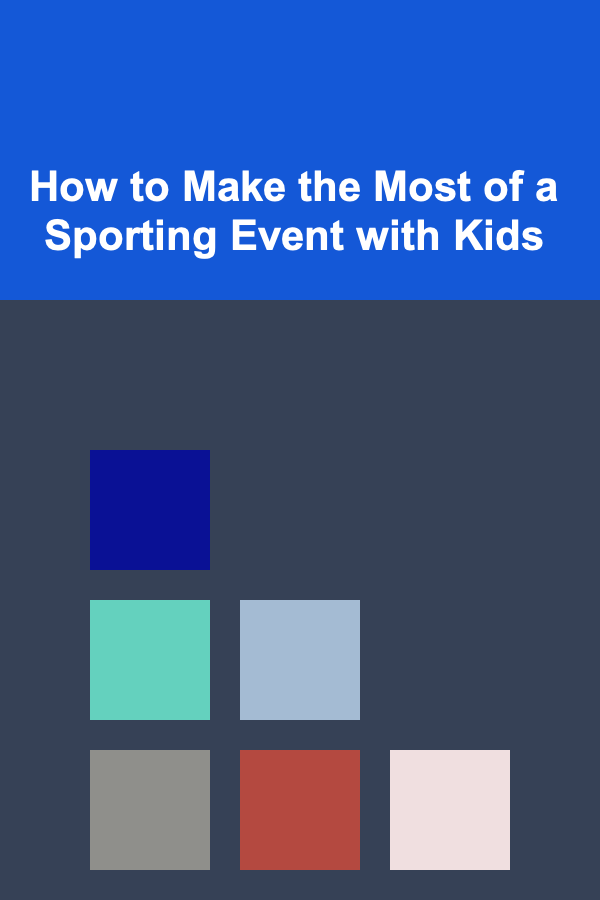 How to Make the Most of a Sporting Event with Kids