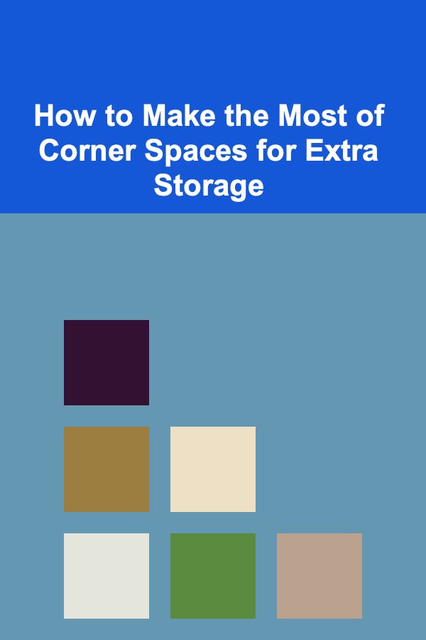 How to Make the Most of Corner Spaces for Extra Storage